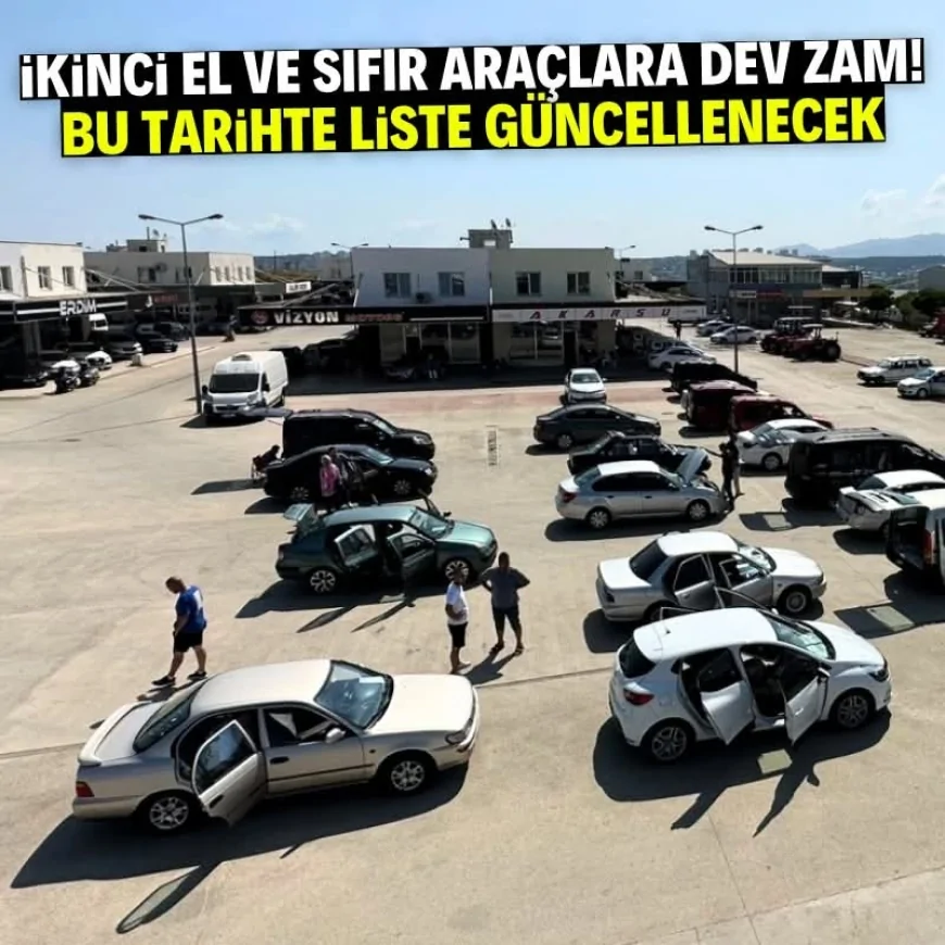 İkinci el ve sıfır araçlara dev zam! Bu tarihte yansıyacak