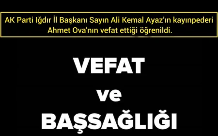 AK Parti Iğdır İl Başkanı Sayın Ali Kemal Ayaz’ın kayınpederi Ahmet Ova’nın vefat ettiği öğrenildi
