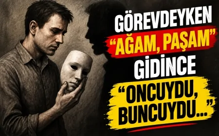 GÖREVDEYKEN “AĞAM, PAŞAM”, GİDİNCE “ONCUYDU, BUNCUYDU…”